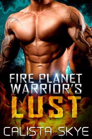 [Fire Planet Warriors 04] • Fire Planet Warrior's Lust